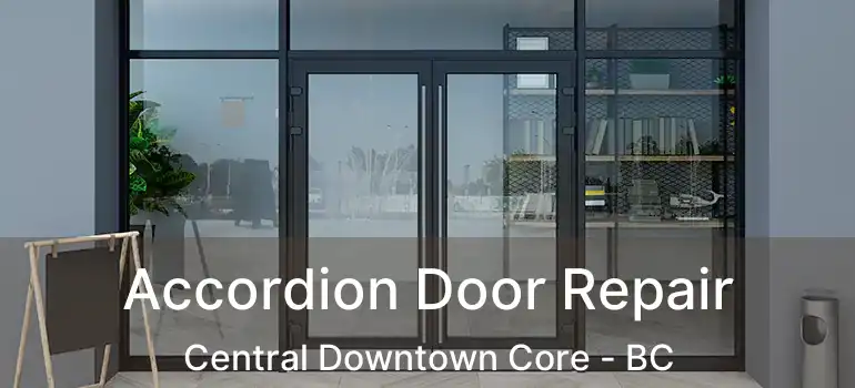  Accordion Door Repair Central Downtown Core - BC