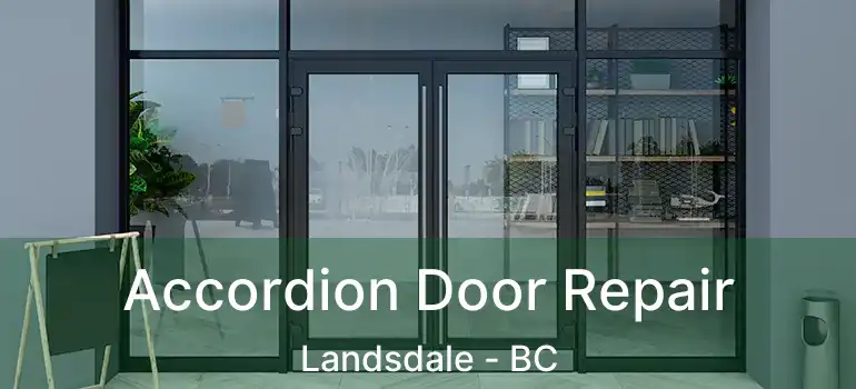  Accordion Door Repair Landsdale - BC