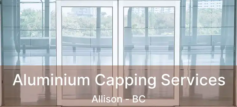  Aluminium Capping Services Allison - BC