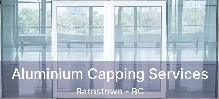  Aluminium Capping Services Barnstown - BC