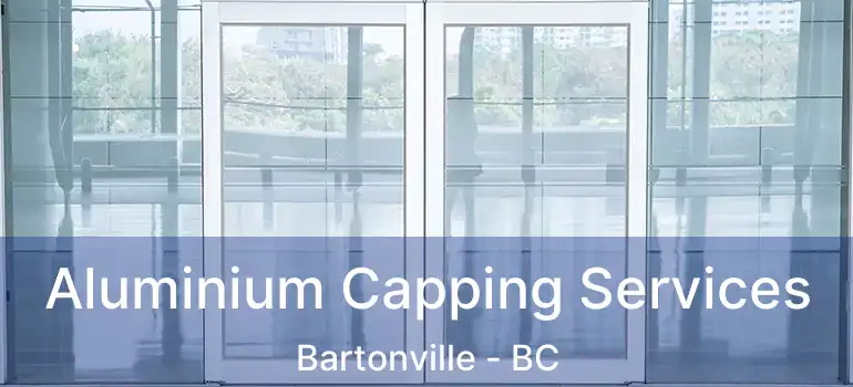  Aluminium Capping Services Bartonville - BC