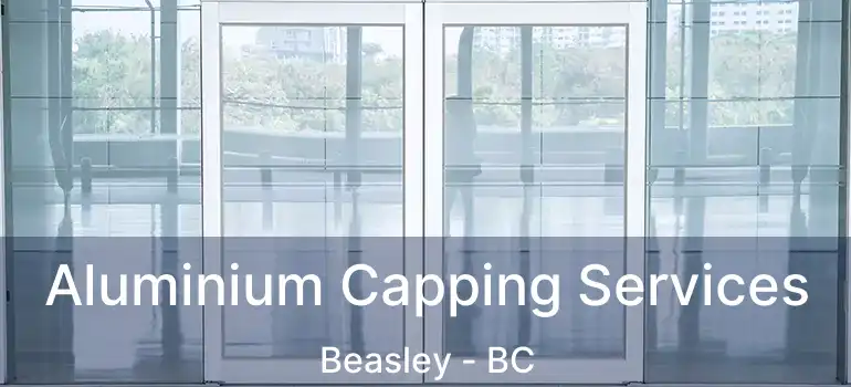  Aluminium Capping Services Beasley - BC