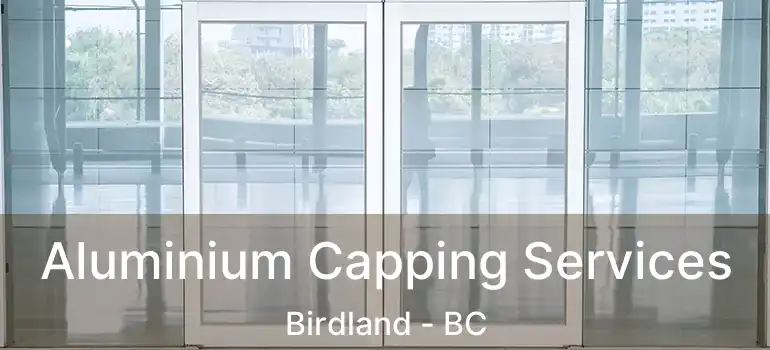  Aluminium Capping Services Birdland - BC
