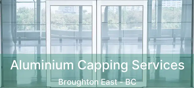  Aluminium Capping Services Broughton East - BC