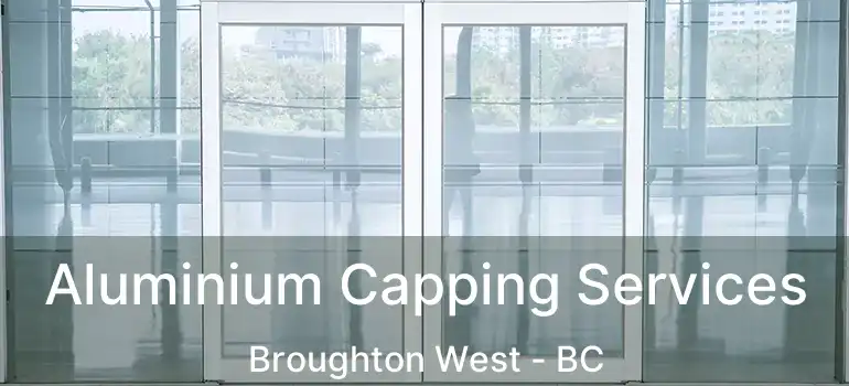  Aluminium Capping Services Broughton West - BC