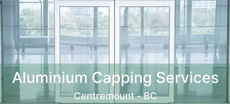  Aluminium Capping Services Centremount - BC