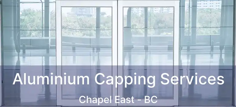  Aluminium Capping Services Chapel East - BC