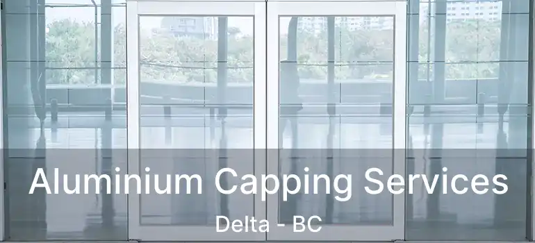  Aluminium Capping Services Delta - BC