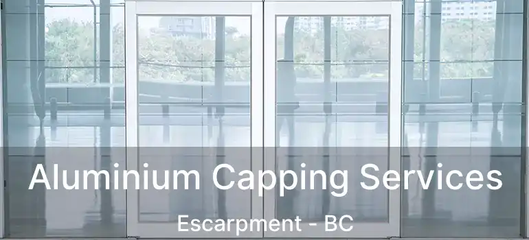  Aluminium Capping Services Escarpment - BC