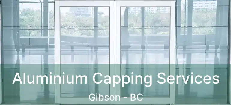  Aluminium Capping Services Gibson - BC