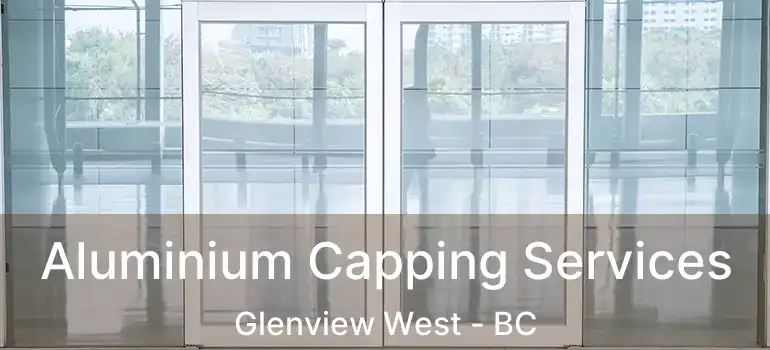  Aluminium Capping Services Glenview West - BC