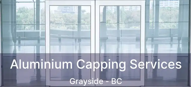  Aluminium Capping Services Grayside - BC
