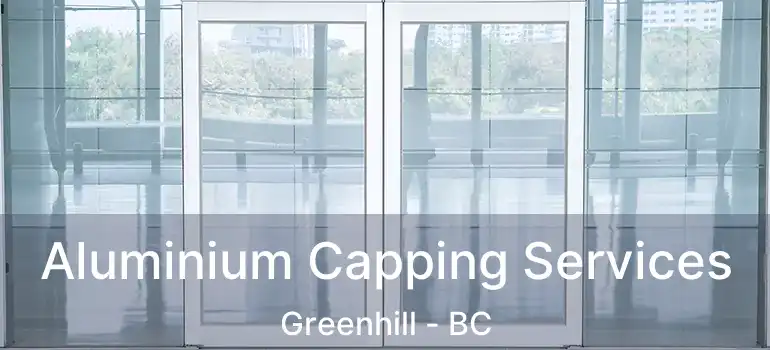  Aluminium Capping Services Greenhill - BC