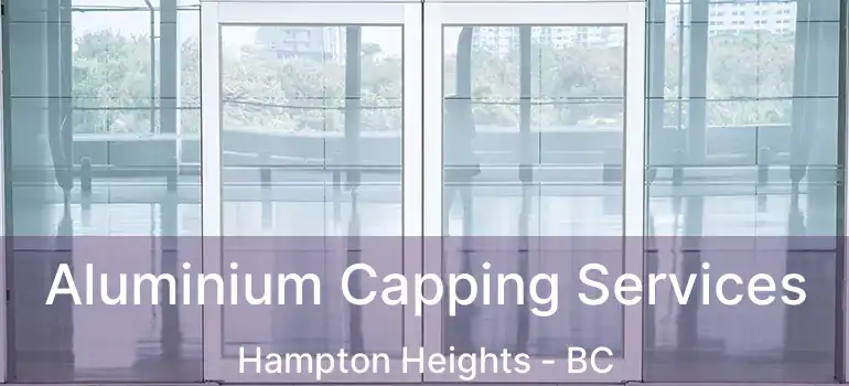  Aluminium Capping Services Hampton Heights - BC