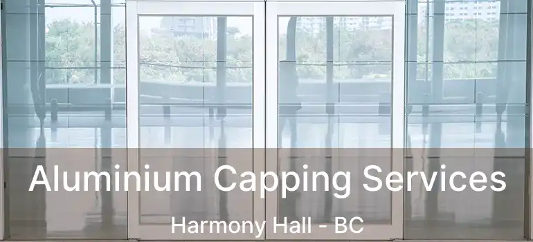  Aluminium Capping Services Harmony Hall - BC