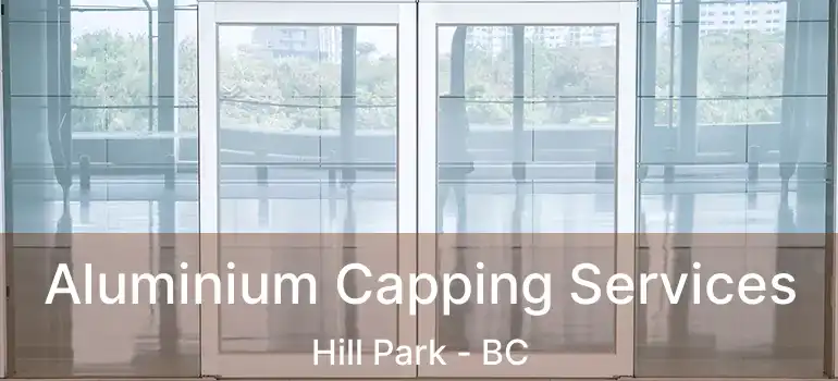  Aluminium Capping Services Hill Park - BC
