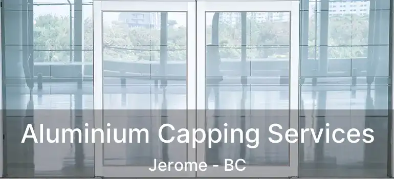  Aluminium Capping Services Jerome - BC