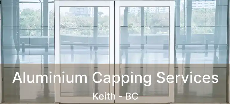  Aluminium Capping Services Keith - BC