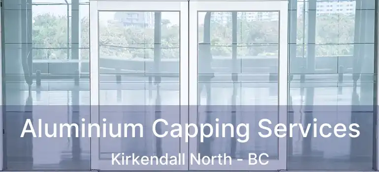  Aluminium Capping Services Kirkendall North - BC