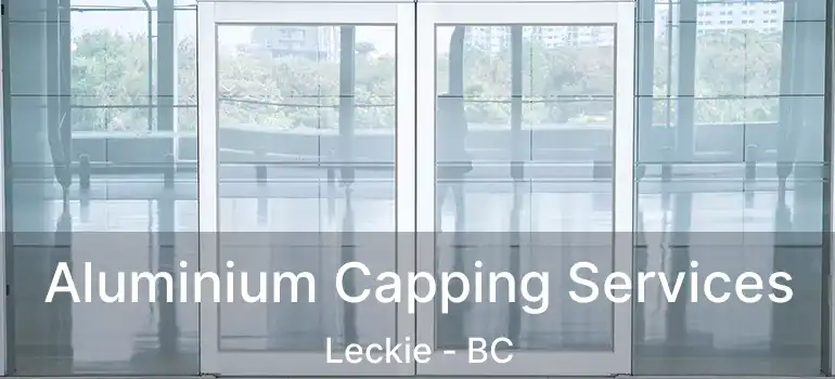  Aluminium Capping Services Leckie - BC