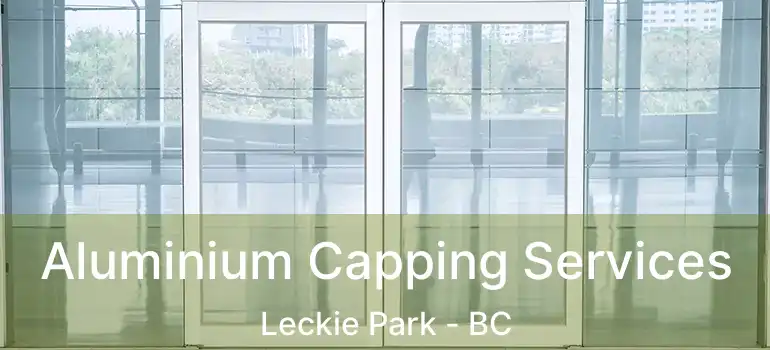  Aluminium Capping Services Leckie Park - BC
