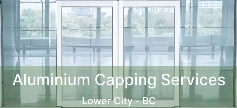  Aluminium Capping Services Lower City - BC