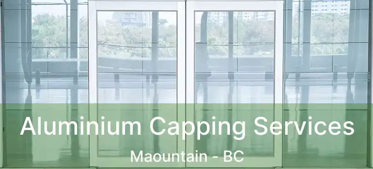  Aluminium Capping Services Maountain - BC