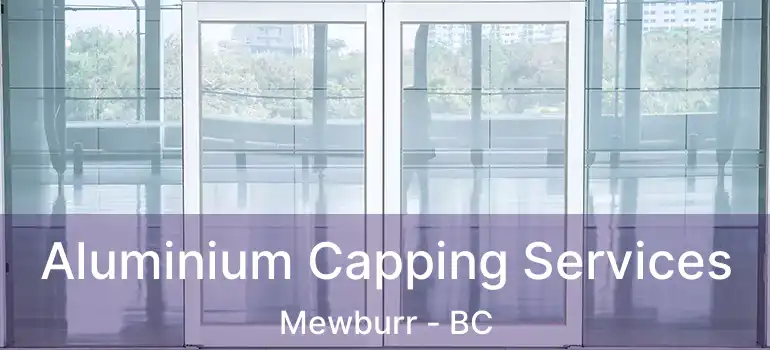  Aluminium Capping Services Mewburr - BC