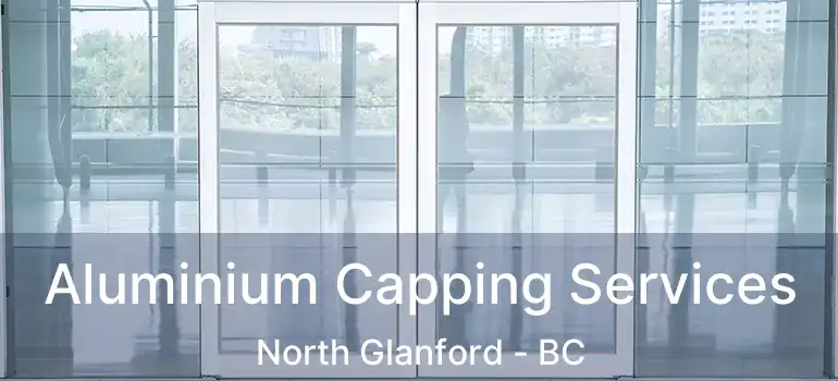  Aluminium Capping Services North Glanford - BC