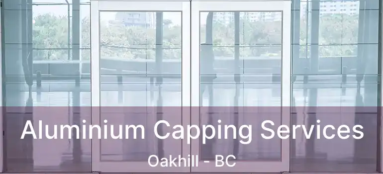  Aluminium Capping Services Oakhill - BC