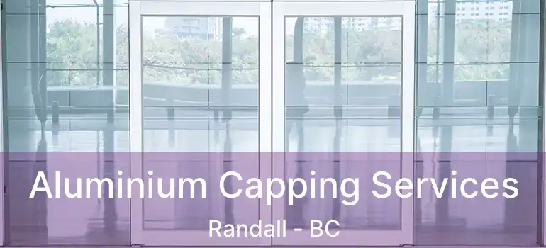  Aluminium Capping Services Randall - BC