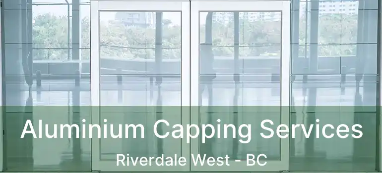  Aluminium Capping Services Riverdale West - BC