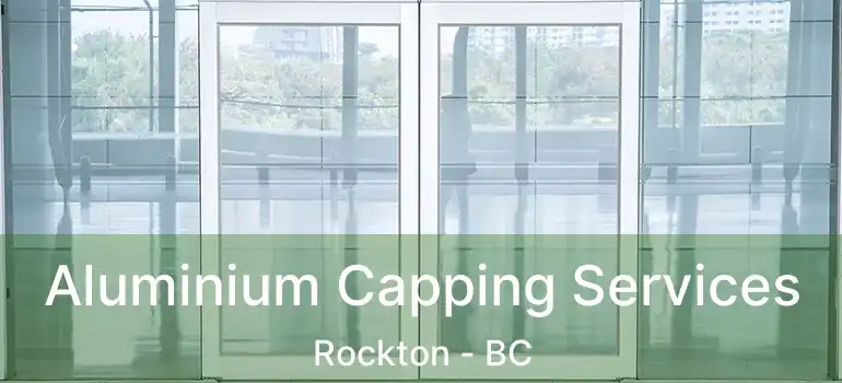  Aluminium Capping Services Rockton - BC