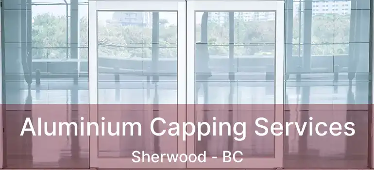  Aluminium Capping Services Sherwood - BC
