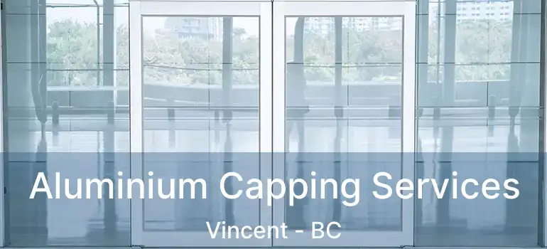  Aluminium Capping Services Vincent - BC