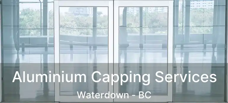  Aluminium Capping Services Waterdown - BC