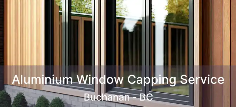  Aluminium Window Capping Service Buchanan - BC