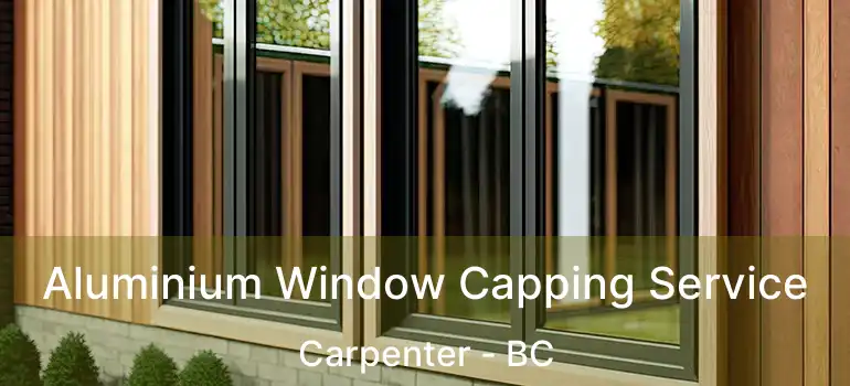 Aluminium Window Capping Service Carpenter - BC