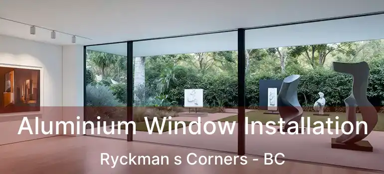  Aluminium Window Installation Ryckman s Corners - BC