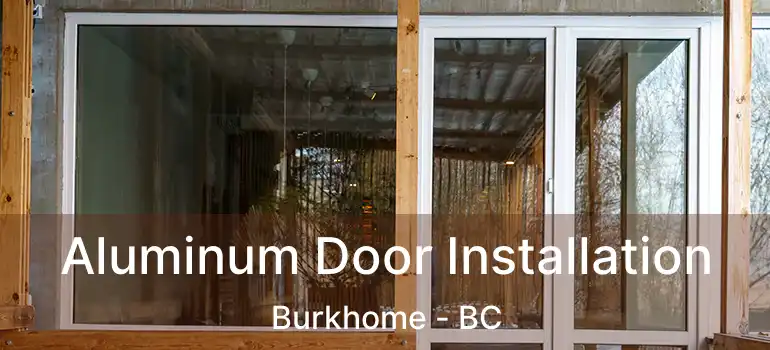  Aluminum Door Installation Burkhome - BC