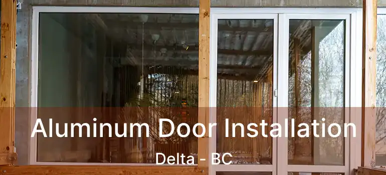  Aluminum Door Installation Delta - BC