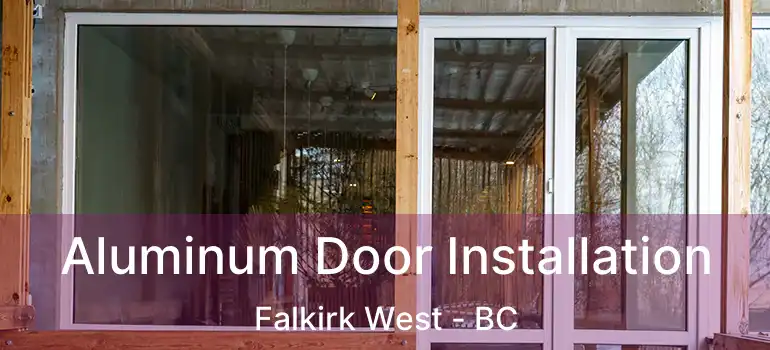  Aluminum Door Installation Falkirk West - BC