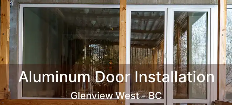  Aluminum Door Installation Glenview West - BC