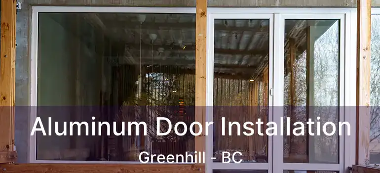  Aluminum Door Installation Greenhill - BC