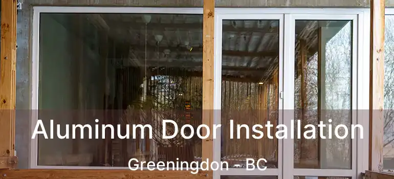 Aluminum Door Installation Greeningdon - BC