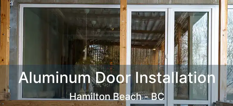  Aluminum Door Installation Hamilton Beach - BC