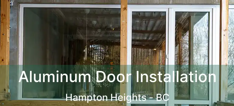  Aluminum Door Installation Hampton Heights - BC