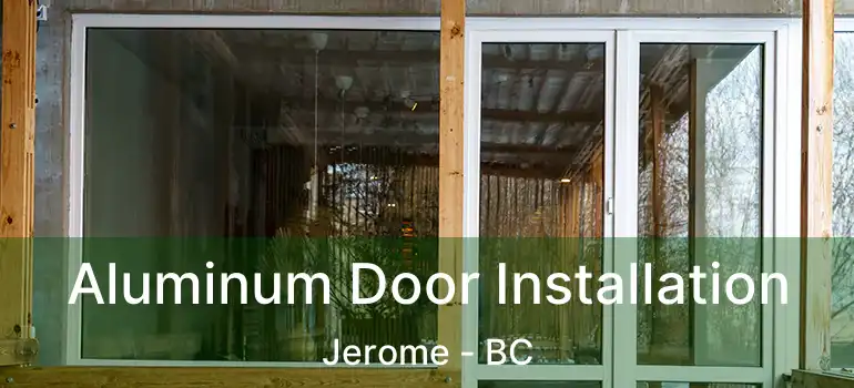  Aluminum Door Installation Jerome - BC
