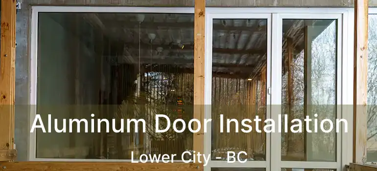  Aluminum Door Installation Lower City - BC