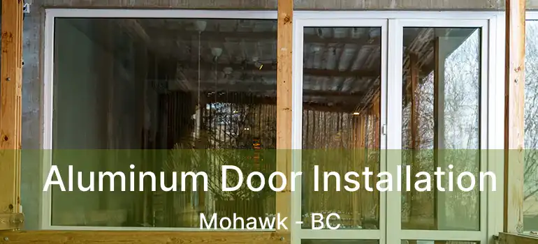  Aluminum Door Installation Mohawk - BC